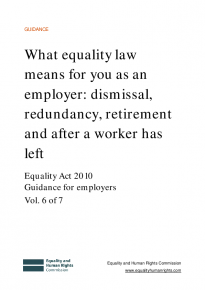 What equality law means for you as an employer: dismissal, redundancy, retirement and after a worker has left